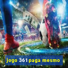 jogo 361 paga mesmo